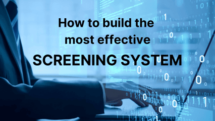 How to Build the most effective screening system